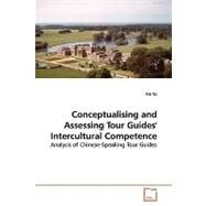 Conceptualising and Assessing Tour Guides' Intercultural Competence by Yu, Xin, 9783639140217