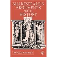 Shakespeare's Arguments With History by Knowles, Ronald, 9780333970218