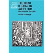 The English Reformation and the Laity: Gloucestershire, 1540–1580 by Caroline Litzenberger, 9780521520218