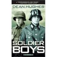 Soldier Boys by Hughes, Dean, 9780689860218