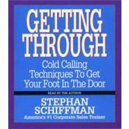 Getting Through Cold Calling Techniques To Get Your Foot In The Door by Schiffman, Stephan, 9780743520218