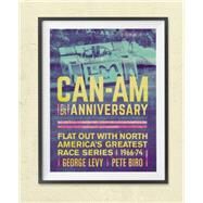 Can-Am 50th Anniversary Flat Out with North America's Greatest Race Series 1966-74 by Levy, George; Biro, Pete; Lyons, Pete, 9780760350218