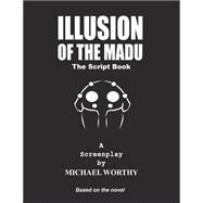 Illusion of the Madu by Worthy, Michael, 9781523640218