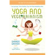 Yoga and Vegetarianism The Diet of Enlightenment by Gannon, Sharon; Newkirk, Ingrid, 9781601090218