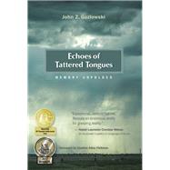 Echoes of Tattered Tongues Memory Unfolded by Guzlowski, John Z.; Fishman, Charles Ads, 9781607720218