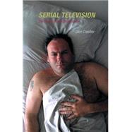 Serial Television: Big Drama on the Small Screen by Creeber, Glen, 9781844570218