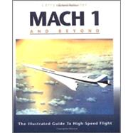 Mach 1 and Beyond: The Illustrated Guide to High-Speed Flight by Reithmaier, Larry, 9780070520219