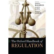 The Oxford Handbook of Regulation by Baldwin, Robert; Cave, Martin; Lodge, Martin, 9780199560219