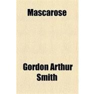 Mascarose by Smith, Gordon Arthur; Smith, Frank, 9780217510219