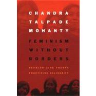 Feminism Without Borders by Mohanty, Chandra Talpade, 9780822330219