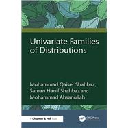 Univariate Families of Distributions by Muhammad Qaiser Shahbaz; Saman Hanif Shahbaz; Mohammad Ahsanullah, 9781040580219