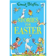 Stories for Easter by Blyton, Enid, 9781444980219