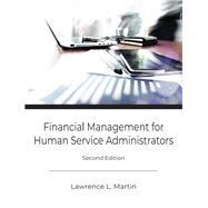 Financial Management for Human Service Administrators by Lawrence L. Martin, 9781478640219