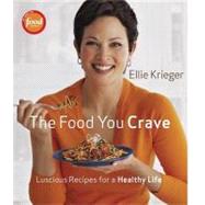 Food You Crave : Luscious Recipes for a Healthy Life by KRIEGER, ELLIE, 9781600850219