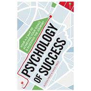 Psychology of Success Your A-Z Map to Achieving Your Goals and Enjoying the Journey by Price, Alison; Price, David, 9781785780219
