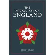 The Wicked Wit of England by Tibballs, Geoff, 9781789290219