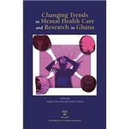 Changing Trends in Mental Health Care and Research in Ghana by Ofori-atta, Angela; Ohene, Sammy, 9789988860219