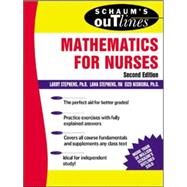 Schaum's Outline of Mathematics for Nurses by Stephens, Larry; Stephens, Lana; Nishiura, Eizo, 9780071400220