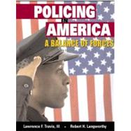 Policing in America A Balance of Forces by Travis III, Lawrence F.; Langworthy, Robert H, 9780131580220