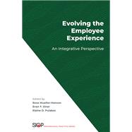 Evolving the Employee Experience An Integrative Perspective by Mueller-Hanson, Rose; Sinar, Evan F.; Pulakos, Elaine D., 9780197780220