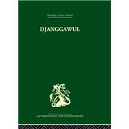Djanggawul: An Aboriginal Religious Cult of North-Eastern Arnhem Land by Berndt,Ronald M., 9780415330220