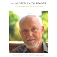 The Huston Smith Reader by Smith, Huston; Paine, Jeffery, 9780520270220