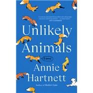 Unlikely Animals A Novel by Hartnett, Annie, 9780593160220