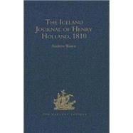 The Iceland Journal of Henry Holland, 1810 by Wawn,Andrew;Wawn,Andrew, 9780904180220