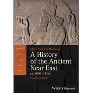A History of the Ancient Near East ca. 3000 - 323 BC by Marc Van De Mieroop, 9781394210220