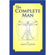 The Complete Man by Carter, Gary V., 9781502800220