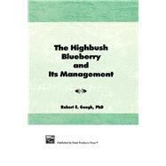 The Highbush Blueberry and Its Management by Gough; Robert E, 9781560220220