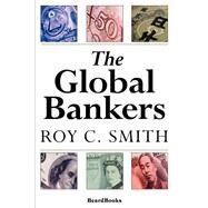 The Global Bankers by Smith, Roy C., 9781587980220