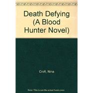 Death Defying by Croft, Nina, 9781620610220