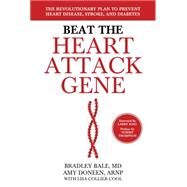 Beat the Heart Attack Gene by Bale, Bradley, M.d.; Doneen, Amy; Cool, Lisa Collier (CON); King, Larry; Thompson, Tommy (CON), 9781681620220