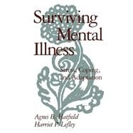 Surviving Mental Illness Stress, Coping, and Adaptation by Hatfield, Agnes B.; Lefley, Harriet P., 9780898620221
