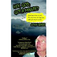 Hey, God : Got a Minute? by Barr, John, 9780965870221