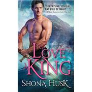 To Love a King by Husk, Shona, 9781402280221