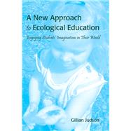 A New Approach to Ecological Education by Judson, Gillian, 9781433110221