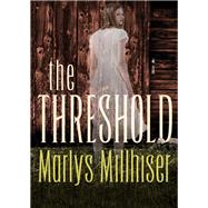 The Threshold by Marlys Millhiser, 9781504010221