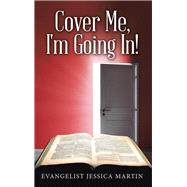 Cover Me, I'm Going In! by Martin, Evangelist Jessica, 9781512790221