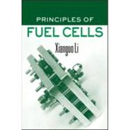 Principles Of Fuel Cells by Li; Xianguo, 9781591690221