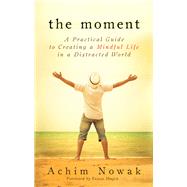 The Moment by Nowak, Achim; Hoque, Faisal, 9781632650221