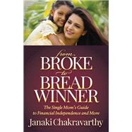 From Broke to Breadwinner by Chakravarthy, Janaki, 9781642790221