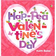 Hap-Pea Valentine's Day by Baker, Keith; Baker, Keith, 9781665940221
