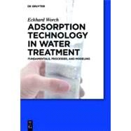 Adsorption Technology in Water Treatment by Worch, Eckhard, 9783110240221