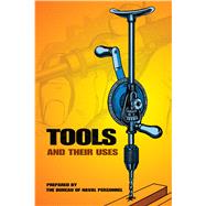 Tools and Their Uses by U.S. Bureau of Naval Personnel, 9780486220222