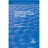 Administrative Reform and National Economic Development by Liou,Kuotsai Tom, 9781138700222