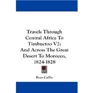 Travels Through Central Africa to Timbuctoo by Caillie, Rene, 9781432660222