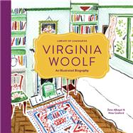 Library of Luminaries: Virginia Woolf An Illustrated Biography by Alkayat, Zena; Cosford, Nina, 9781452150222