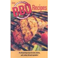 Easy BBQ Recipes: Mouthwatering Recipes for Beef, Chicken, Pork, Turkey, Fish and Vegetables Too! by Golden West Publishers, 9781585810222